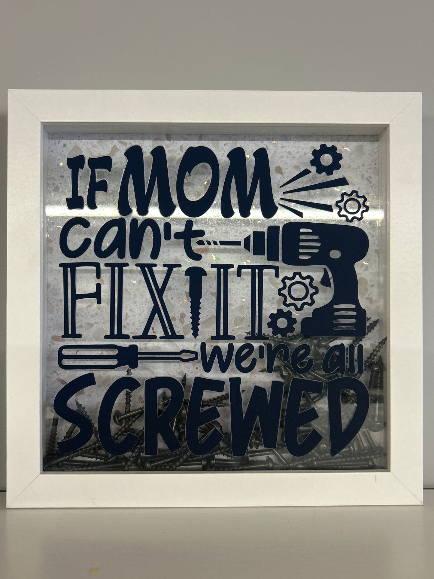 If Mom Cant Fix It We Are Screwed - Shadow Box