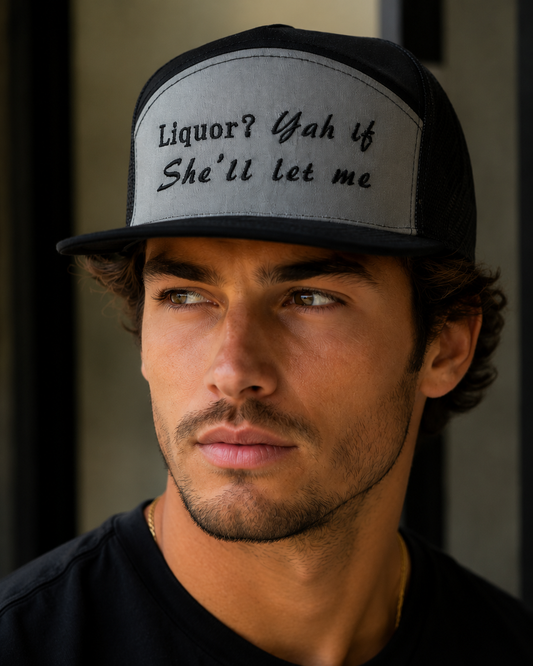 Liquor? Yah if she’ll let me - grey
